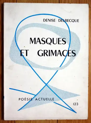 Denise Delbecque Masques et Grimaces signée EO autographe poesie Poemes