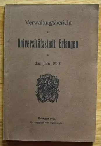 Verwaltungsbericht der Universitätsstadt Erlangen 1910