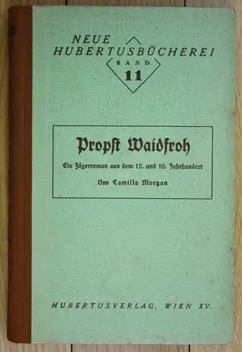 Camillo Morgan Propst Waidfroh Jägerroman Jagd Jägerei Hubertusbücherei