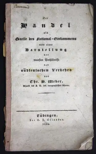 Der Handel als Quelle des National-Einkommens nebst einer Darstellung der neuesten Verhältnisse des süddeutschen Verkehr