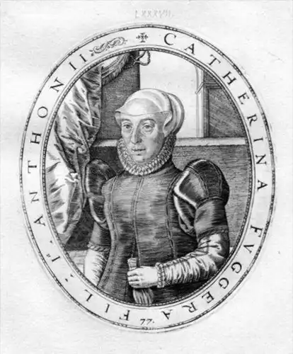 Catherina Fuggera -Katharina Fugger (1532 - 1585) Nordendorf Welden