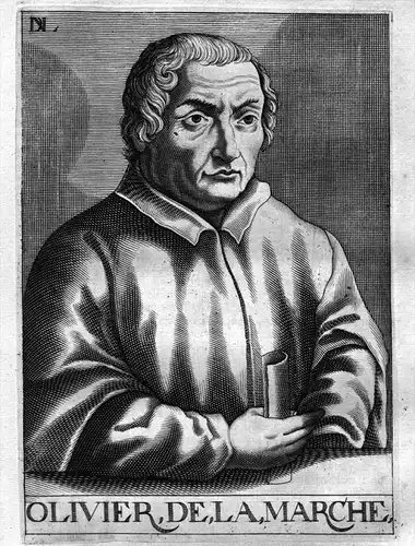 Olivier de la Marche - Olivier de la Marche (1425-1502) Schriftsteller Generalmünzmeister von Geldern writer