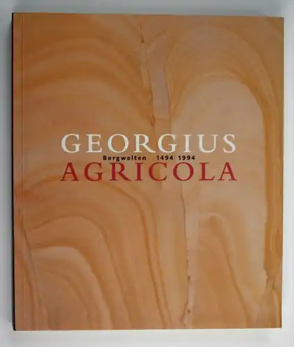 Georgius Agricola Bergwelten 1494 1994