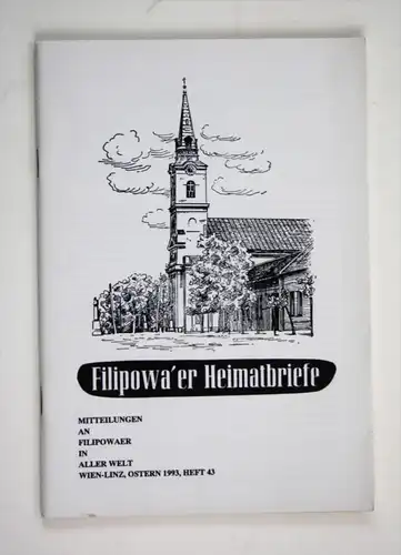 Filipowa'er Heimatbriefe. Mitteilungen an Filipowaer in aller Welt. Wien-Linz, Ostern 1993, Heft 43
