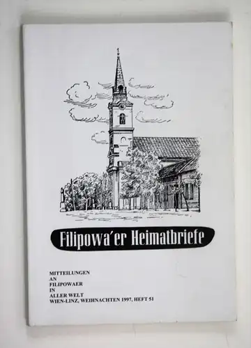 Filipowa'er Heimatbriefe. Mitteilungen an Filipowaer in aller Welt. Wien-Linz, Weihnachten 1997, Heft 51