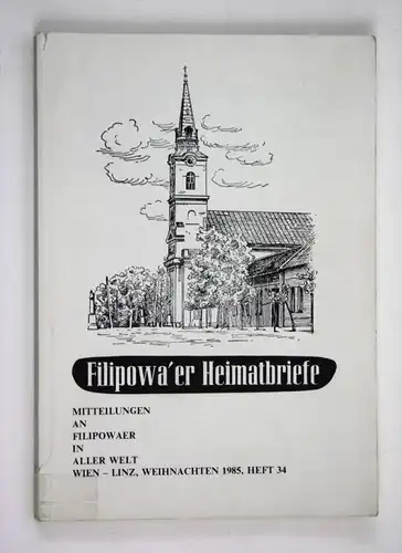 Filipowa'er Heimatbriefe. Mitteilungen an Filipowaer in aller Welt. Wien-Linz, Weihnachten 1985, Heft 34
