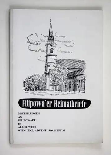 Filipowa'er Heimatbriefe. Mitteilungen an Filipowaer in aller Welt. Wien-Linz, Advent 1990, Heft 39