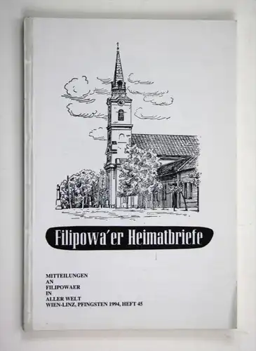 Filipowa'er Heimatbriefe. Mitteilungen an Filipowaer in aller Welt. Wien-Linz, Pfingsten 1994, Heft 45