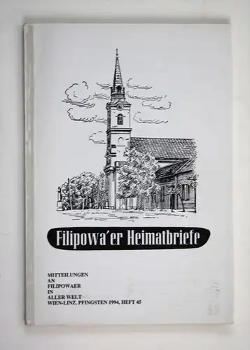 Filipowa'er Heimatbriefe. Mitteilungen an Filipowaer in aller Welt. Wien-Linz, Pfingsten 1994, Heft 45