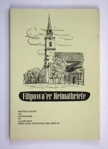 Filipowa'er Heimatbriefe. Mitteilungen an Filipowaer in aller Welt. Wien-Linz, Pfingsten 2001, Heft 58