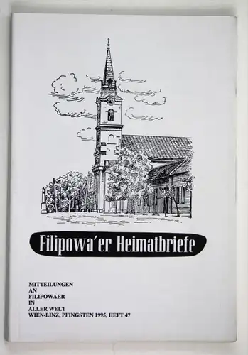 Filipowa'er Heimatbriefe. Mitteilungen an Filipowaer in aller Welt. Wien-Linz, Pfingsten 1995, Heft 47