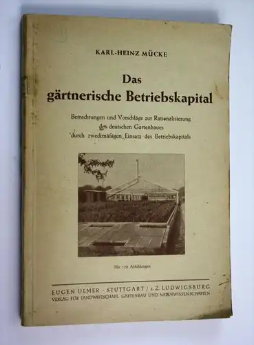 Das gärtnerische Betriebskapital. Betrachtungen und Vorschläge zur Rationalisierung des deutschen Gartenbaues durch zwec