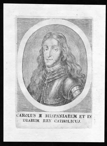 "Carolus II" - Carlos II de Espana rey king Spain Portrait Kupferstich antique print