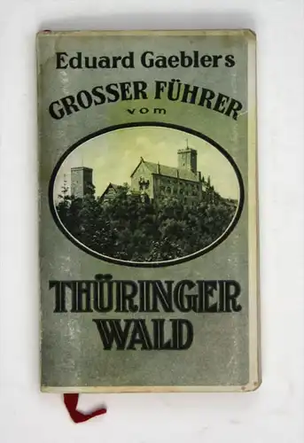 Grosser Führer vom Thüringer Wald. Text bearbeitet von Curt Ronniger.