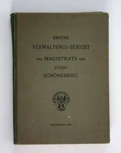 Erster Verwaltungsbericht des Magistrats der Stadt Schöneberg.