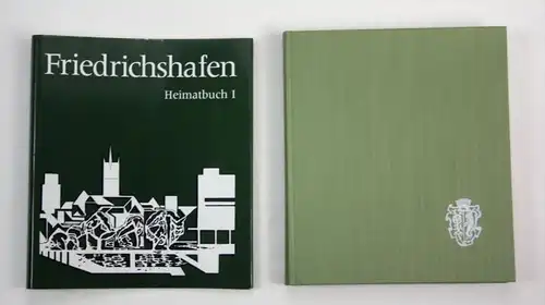 Friedrichshafen. Heimatbuch / Band 1. Die Geschichte der Stadt bis zum Beginn des 20. Jahrhunderts.