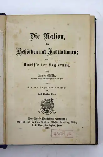 Die Nation, ihre Behörden und Institutionen; oder: Umrisse der Regierung.