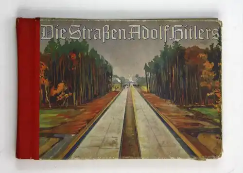 Die Straßen Adolf Hitlers. Baujahr 1933/1934.
