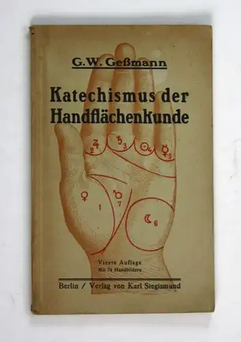 Katechismus der Handflächenkunde. Atlas zur Handlesekunst mit 74 Handbildern in natürlicher Größe. - Nach den