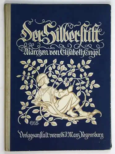Der Silberstift. - Märchen von Elisabeth Engel. Bilder von Emil Ernst Heinsdorff.