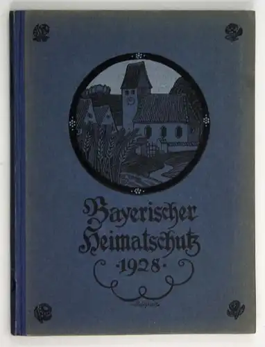 Bayrischer Heimatschutz. - Zeitschrift des bayerischen Landesvereins für Heimatschutz / Verein für Volkskunst