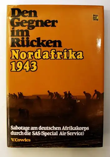 Den Gegner im Rücken. Sabotage am deutschen Afrikakorps durch die SAS (Special Air Service). 1. Auflage.