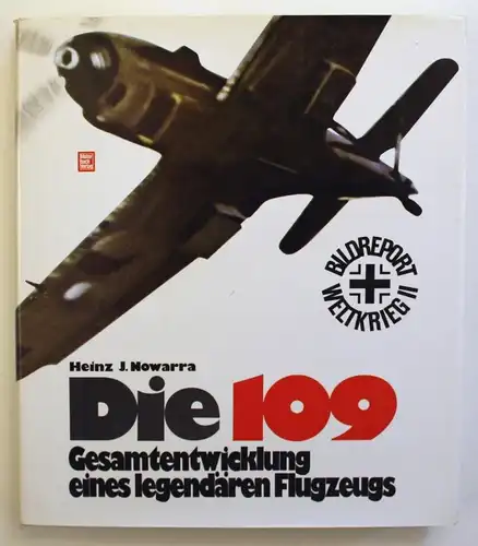 Die 109. Gesamtentwicklung eines legendären Flugzeugs.1. Auflage.
