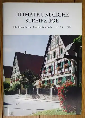 Heimatkundliche Streifzüge Schriftenreihe des Landkreises Roth Heft 13