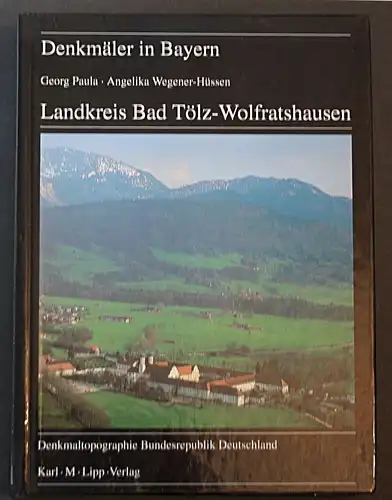 Denkmäler in Bayern Landkreis Bad Tölz-Wolfratshausen. Ensembles Baudenkmäler Archäologische Denkmäler
