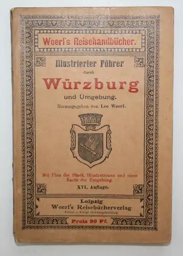 Illustrierter Führer durch Würzburg und Umgebung. Woerl's Reisehandbücher. XVI. Auflage.