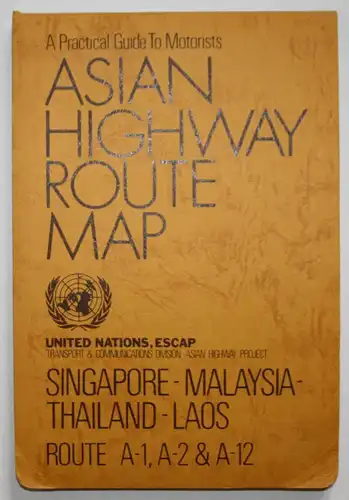 A Practical Guide to Motorists. Asian Highway Route Map. Singapore - Malaysia - Thailand - Laos. Route A - 1,