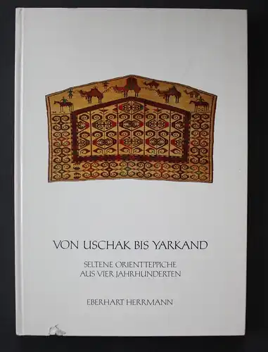Von Uschak bis Yarkand. Seltene Orienttepiche aus vier Jahrhunderten.