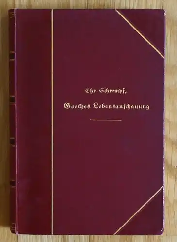 Schrempf - Goethes Lebensanschauung Goethe Band 2 1907