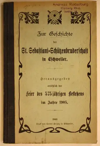 Zur Geschichte der St. Sebastiani-Schützenbruderschaft in Eschweiler. Herausgegeben anläßlich der Feier des 57