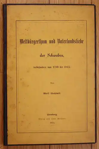 Adolf Wohlwill Weltbürgertum und Vaterlandsliebe der Schwaben Hamburg