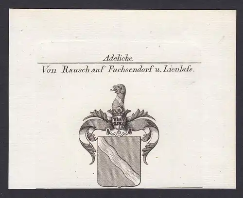 Von Rausch auf Fuchsendorf u. Lienlass - Rausch Fuchsendorf Lienlass Wappen Adel coat of arms heraldry Heraldi