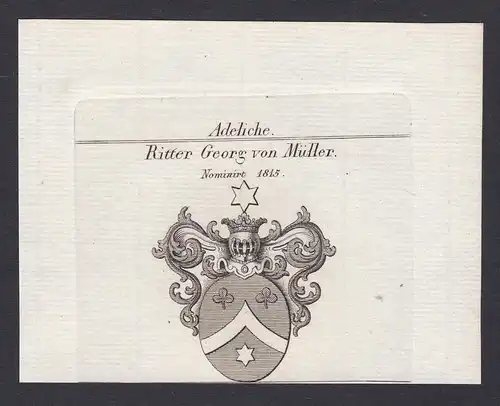 Ritter Georg von Müller. Nominirt 1815 - Georg von Müller Mueller Wappen Adel coat of arms heraldry Heraldik K