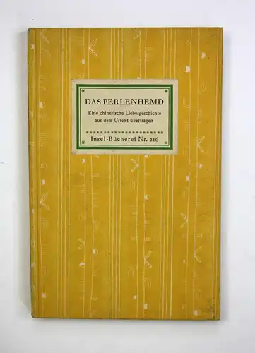 Das Perlenhemd. Eine chinesische Liebesgeschichte aus dem Urtext übetragen. Insel Bücherei Nr. 216. Erste Ausg