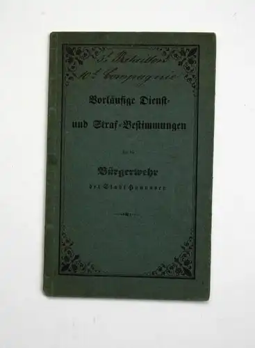 Vorläufige Dienst- und Straf-Bestimmungen für die Bürgerwehr der Stadt Hannover.