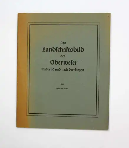 Das Landschaftsbild der Oberweser während und nach der Eiszeit. Sonderdruck aus den Heimatjahrbüchern 1951 und