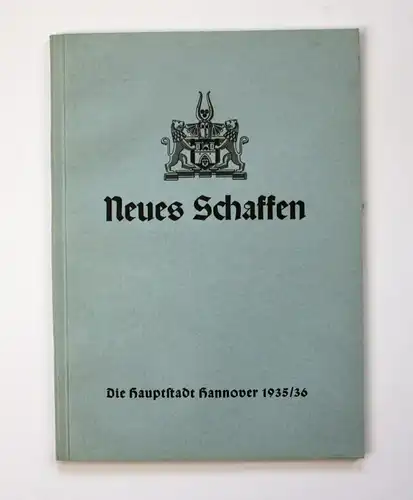 Neues Schaffen. Die Hauptstadt Hannover 1935/36.