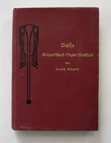 Basse. Gohgraffschaft - Vogtei - Kirchspiel. Ein Beitrag zur Geschichte und Heimatkunde des Kreises Neustadt a