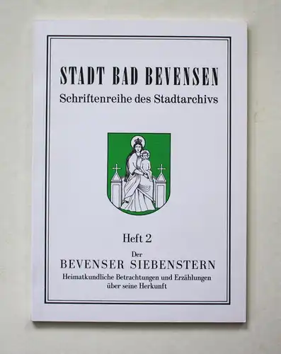 Der Bevenser Siebenstern. Heimatkundliche Betrachtung und Erzählungen über seine Herkunft. Stadt Bad Bevensen.