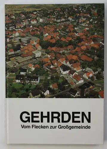 Gehrden. Vom Flecken zur Großgemeinde. Zweite erweiterte Auflage.