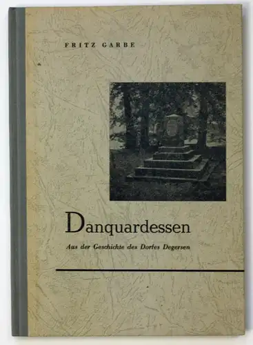 Danquardessen. Aus der Geschichte des Dorfes Degersen.