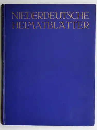 Niederdeutsche Heimatblätter. Monatsschrift für Volkstum, Heimatschutz, Sprache, Geschichte & Kunst des gesamt