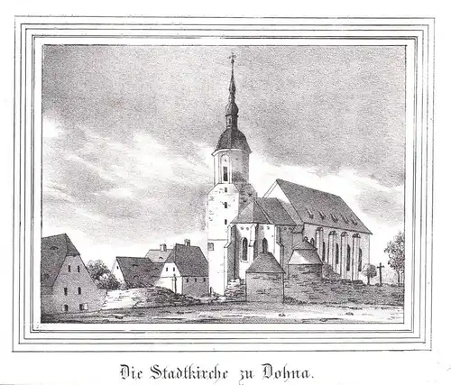 Die Stadtkirche zu Dohna - Dohna Kirche Sachsen Ansicht view Lithographie lithograph Litho