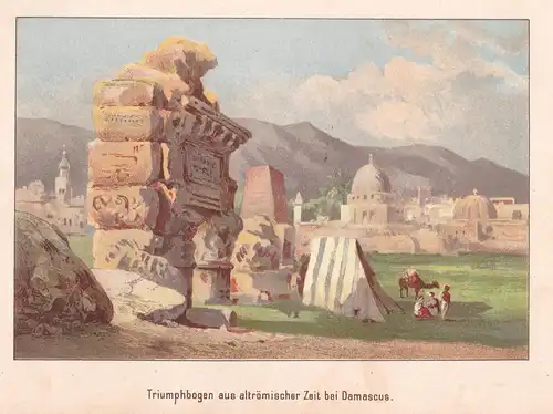 Triumphbogen aus altrömischer Zeit bei Damascus - Damaskus Damascus Syrien Syria Ansicht view Kupferstich anti