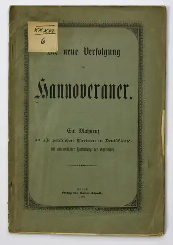 Die neue Verfolgung der Hannoveraner. Ein Nachruf an alle Parteien in Deutschland, mit aktenmäßiger Darstellun