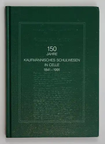 150 Jahre Kaufmännisches Schulwesen in Celle 1841-1991